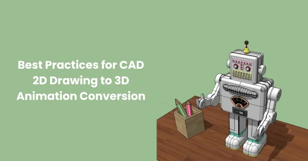 Best Practices for CAD 2D Drawing to 3D Animation Conversion