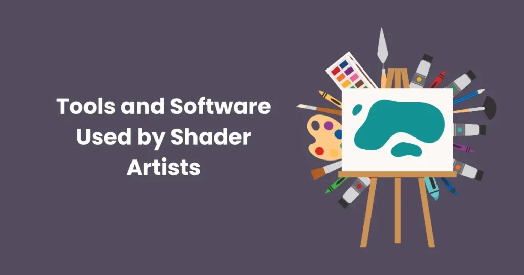 Tools and Software Used by Shader Artists