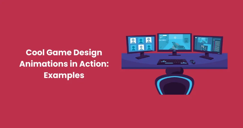 Cool Game Design Animations in Action: Examples