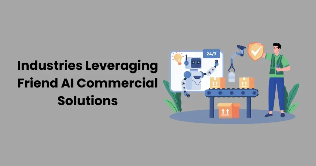 Industries Leveraging Friend AI Commercial Solutions