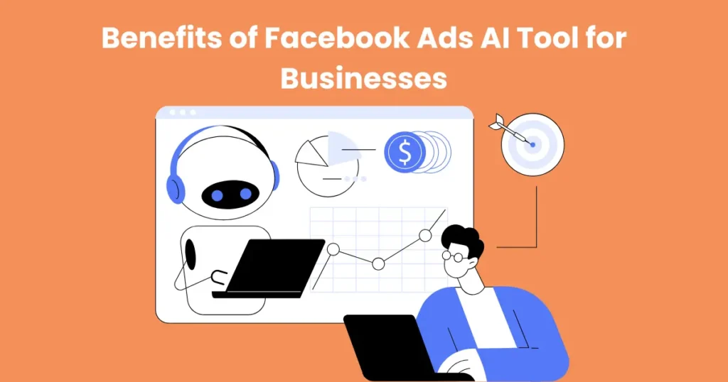 Benefits of Facebook Ads AI Tool for Businesses