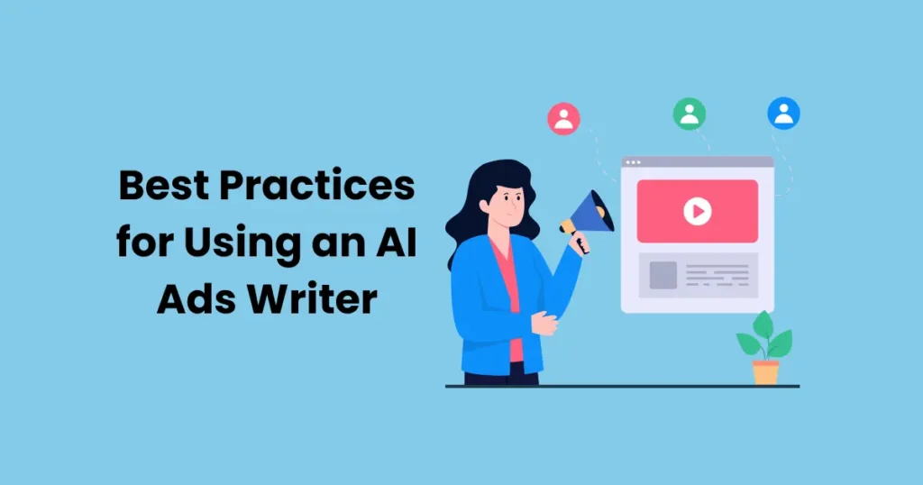 Best Practices for Using an AI Ads Writer