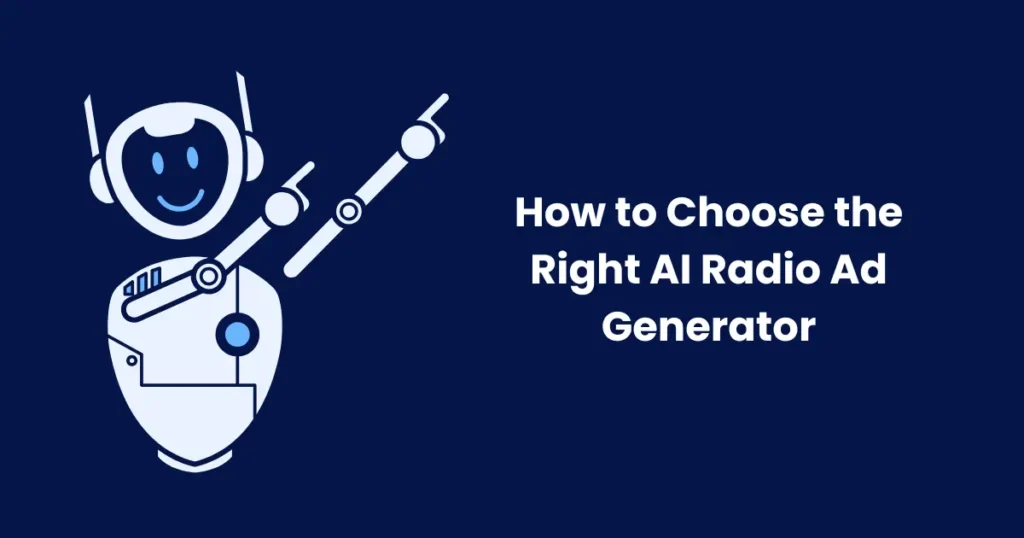 How to Choose the Right AI Radio Ad Generator