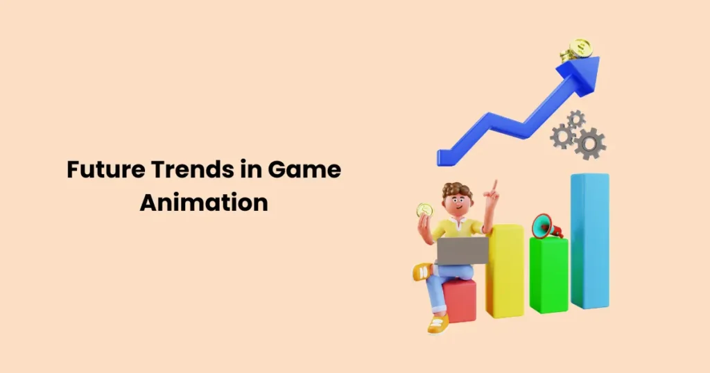 Future Trends in Game Animation