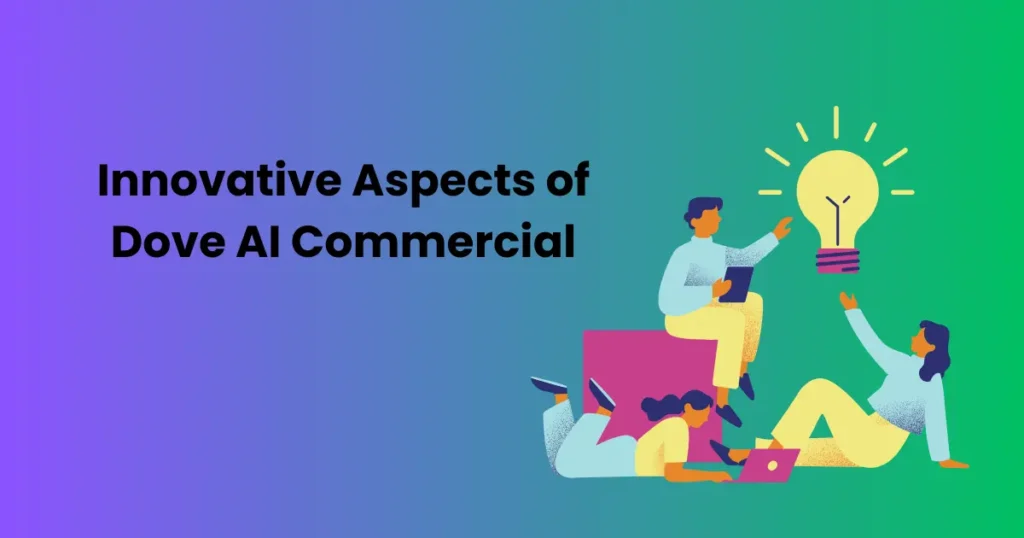 Innovative Aspects of Dove AI Commercial