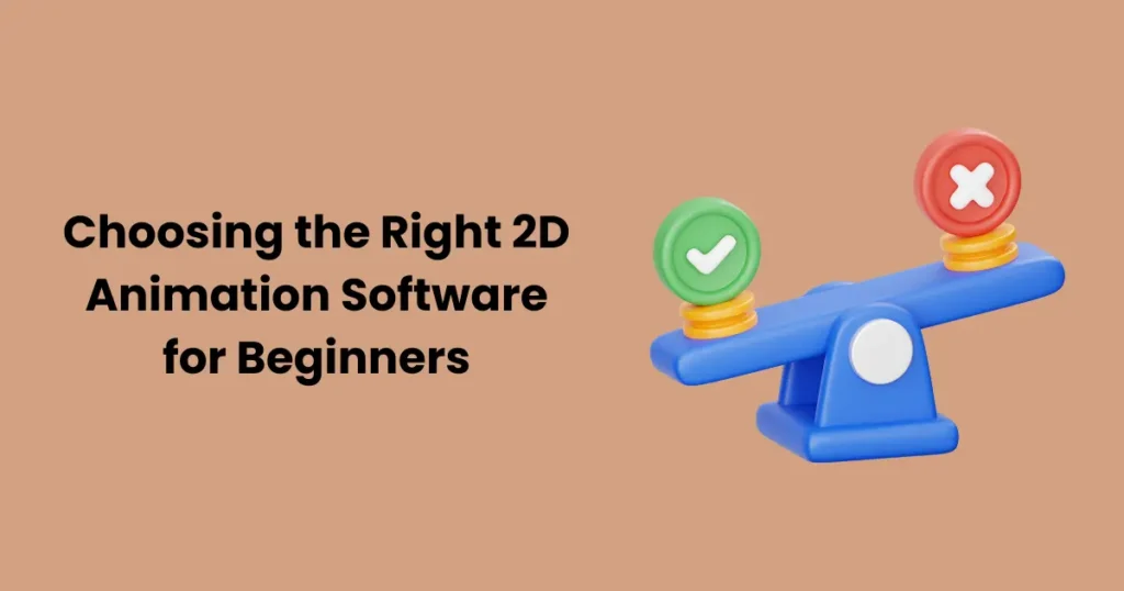 Choosing the Right 2D Animation Software for Beginners