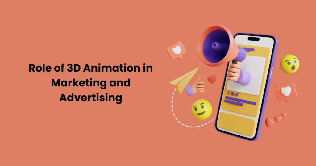 Role of 3D Animation in Marketing and Advertising