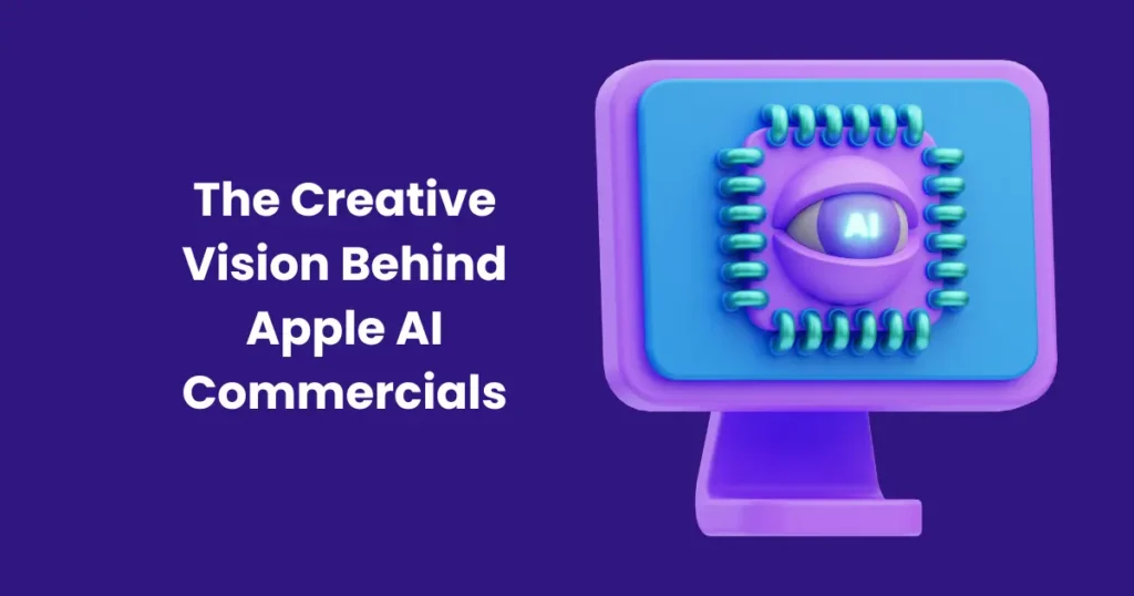 The Creative Vision Behind Apple AI Commercials