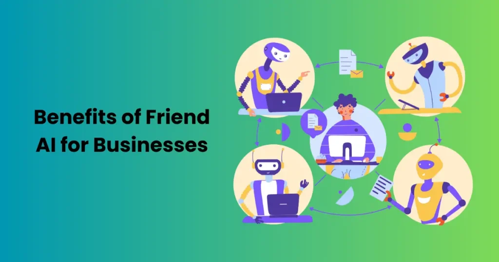 Benefits of Friend AI for Businesses