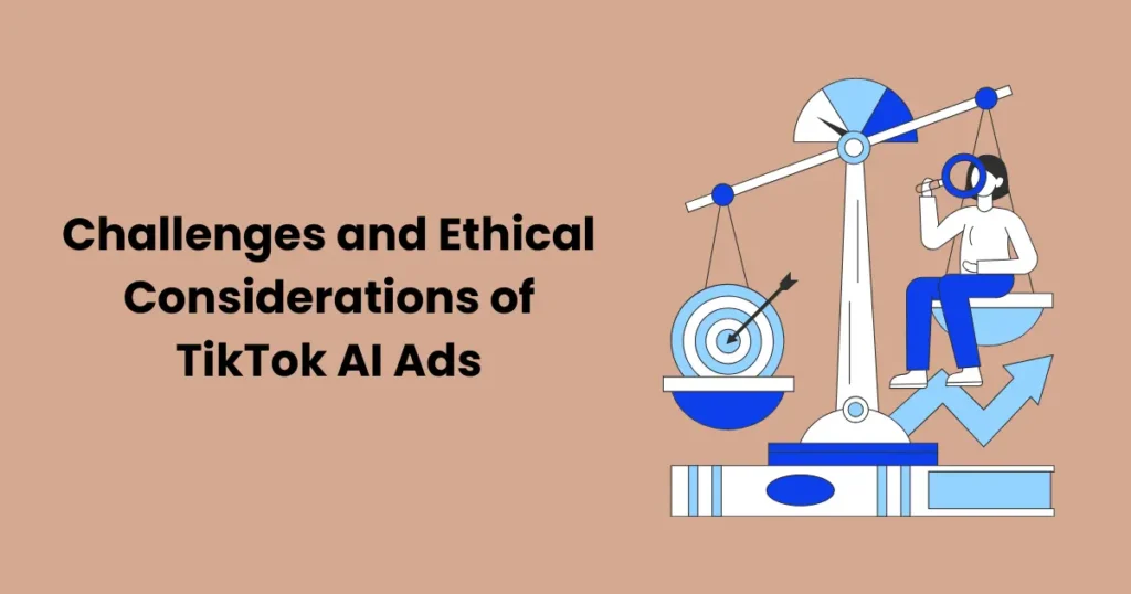 Challenges and Ethical Considerations of TikTok AI Ads