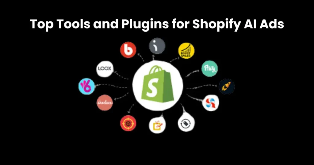 Top Tools and Plugins for Shopify AI Ads