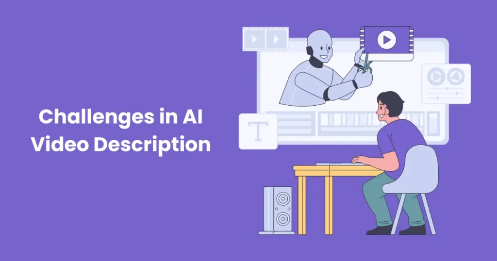 Challenges in AI Video Description