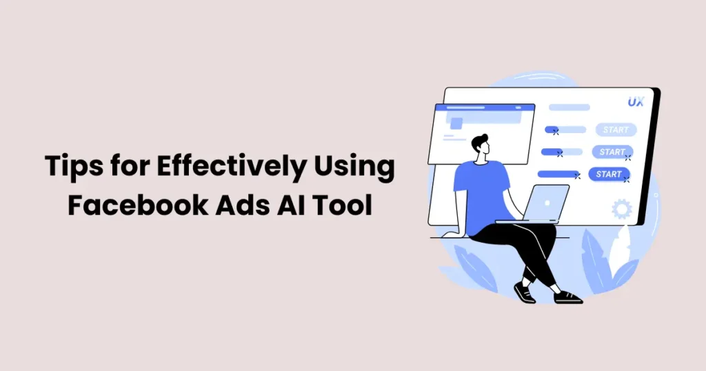 Tips for Effectively Using Facebook Ads AI Tool