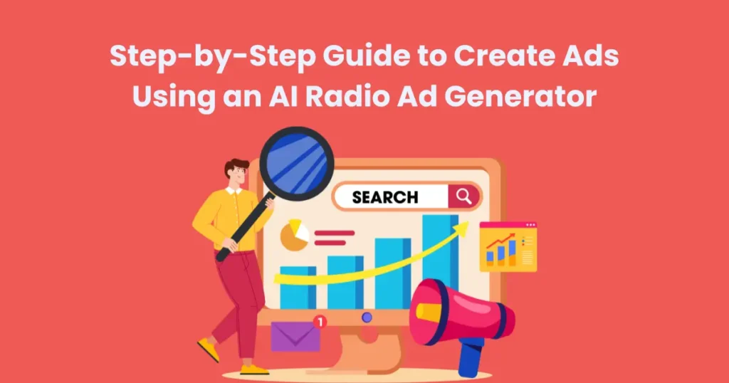 Step-by-Step Guide to Create Ads Using an AI Radio Ad Generator