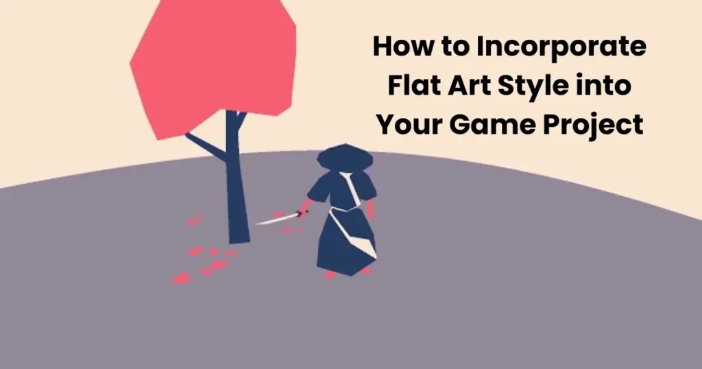 How to Incorporate Flat Art Style into Your Game Project