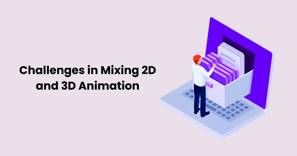 Challenges in Mixing 2D and 3D Animation