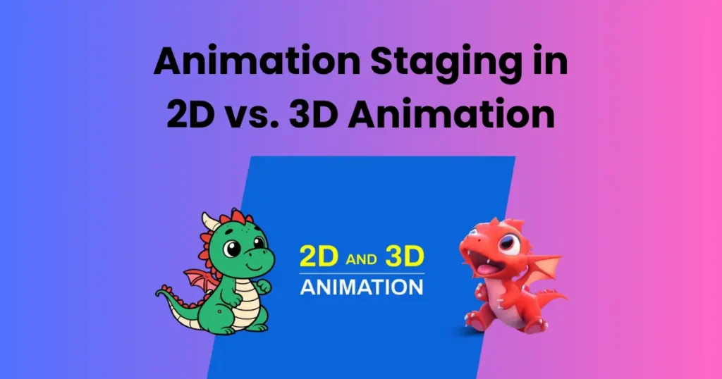 Animation Staging in 2D vs. 3D Animation