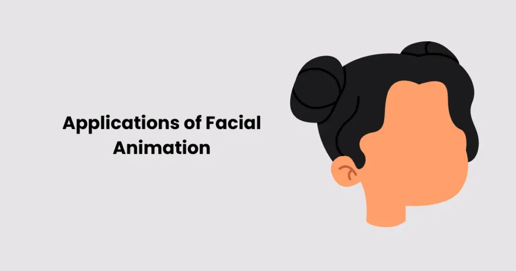 Applications of Facial Animation