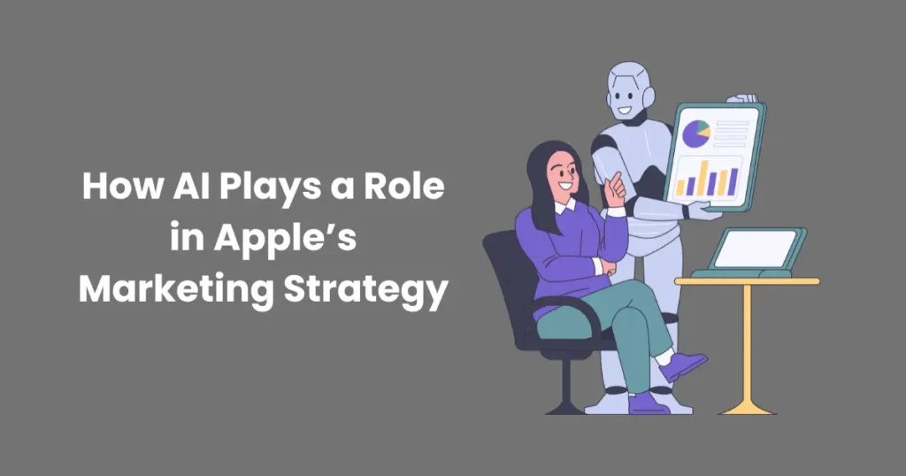 How AI Plays a Role in Apple’s Marketing Strategy