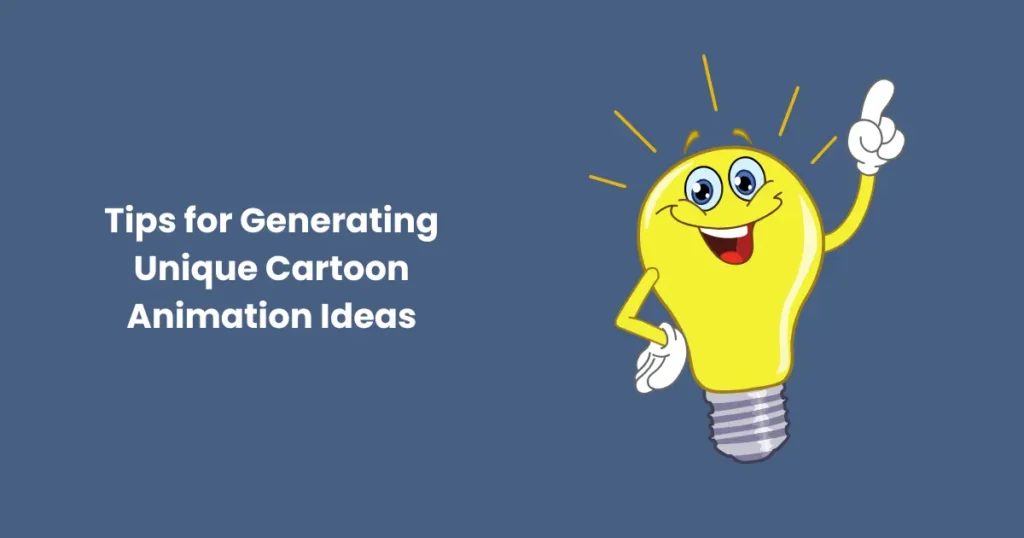 Tips for Generating Unique Cartoon Animation Ideas