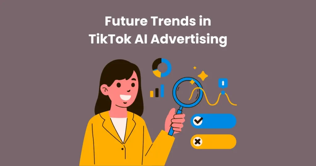 Future Trends in TikTok AI Advertising