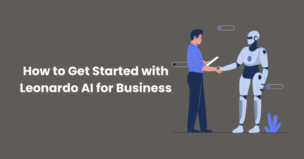 How to Get Started with Leonardo AI for Business