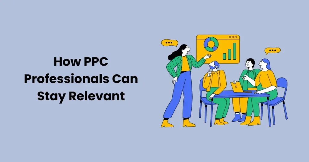 How PPC Professionals Can Stay Relevant