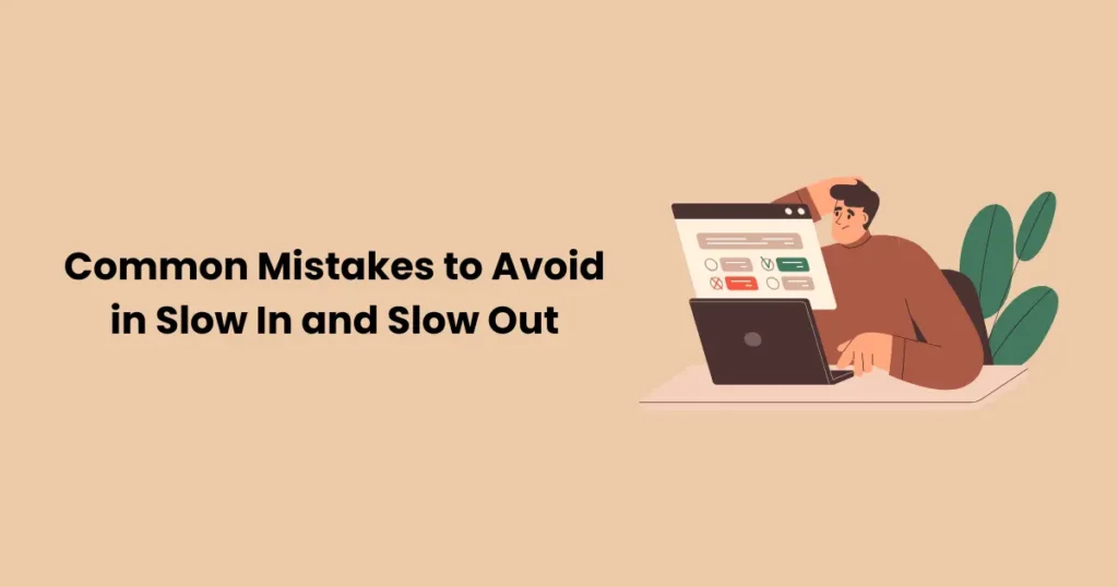 Common Mistakes to Avoid in Slow In and Slow Out