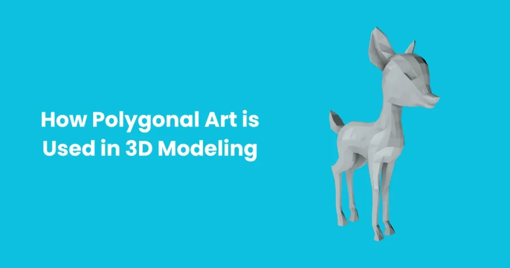 How Polygonal Art is Used in 3D Modeling