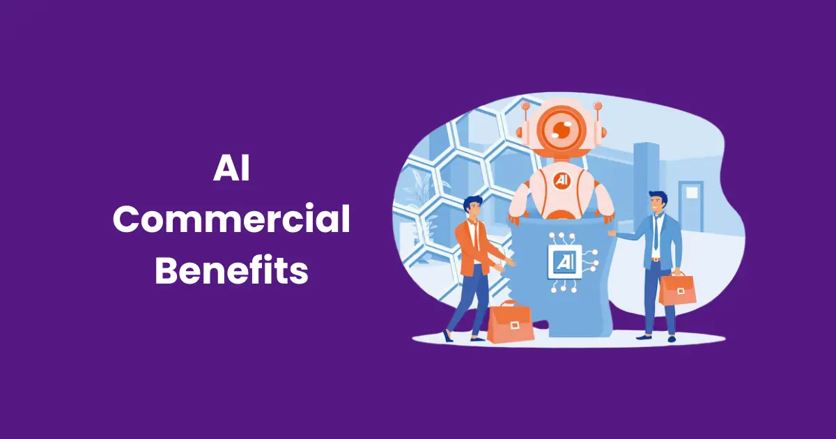 AI Commercial Benefits: Revolutionizing Industries