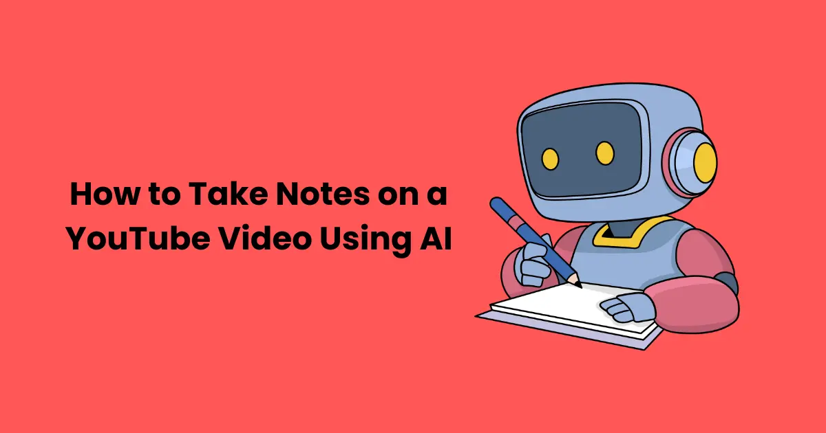 How to Take Notes on a YouTube Video Using AI