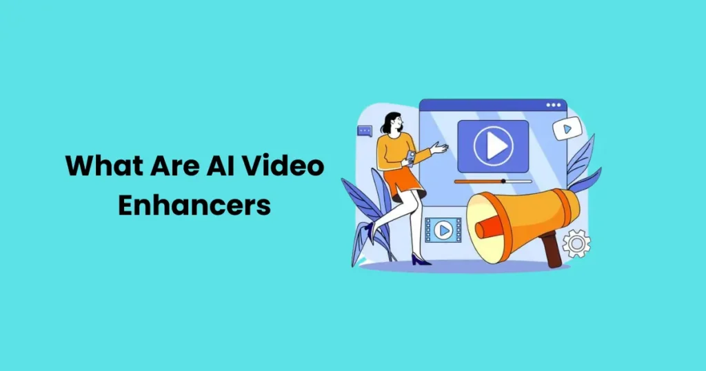 What Are AI Video Enhancers