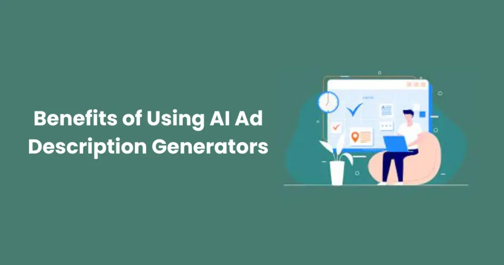 Benefits of Using AI Ad Description Generators