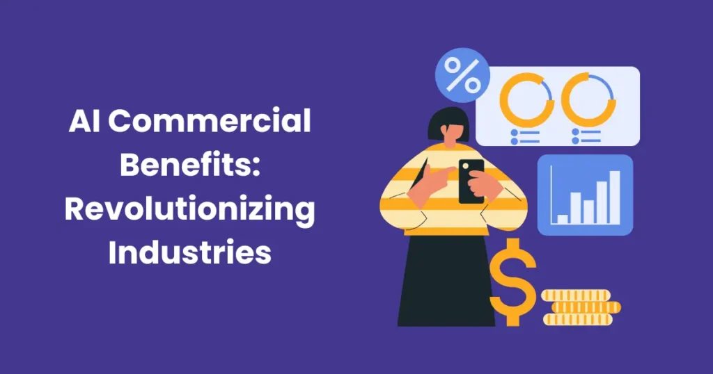 AI Commercial Benefits: Revolutionizing Industries