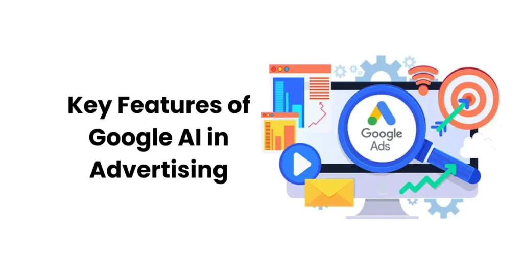 Key Features of Google AI in Advertising