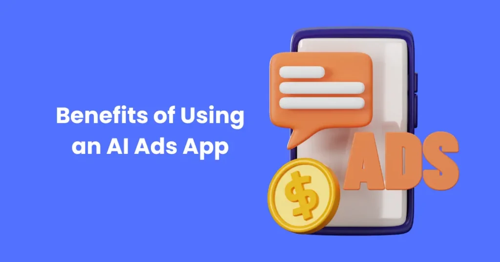 Benefits of Using an AI Ads App