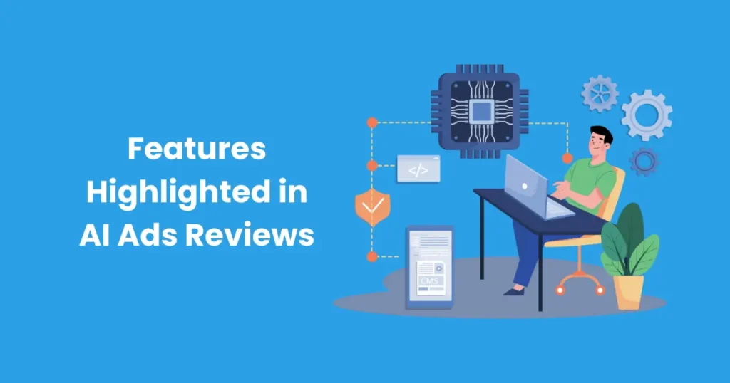 Features Highlighted in AI Ads Reviews