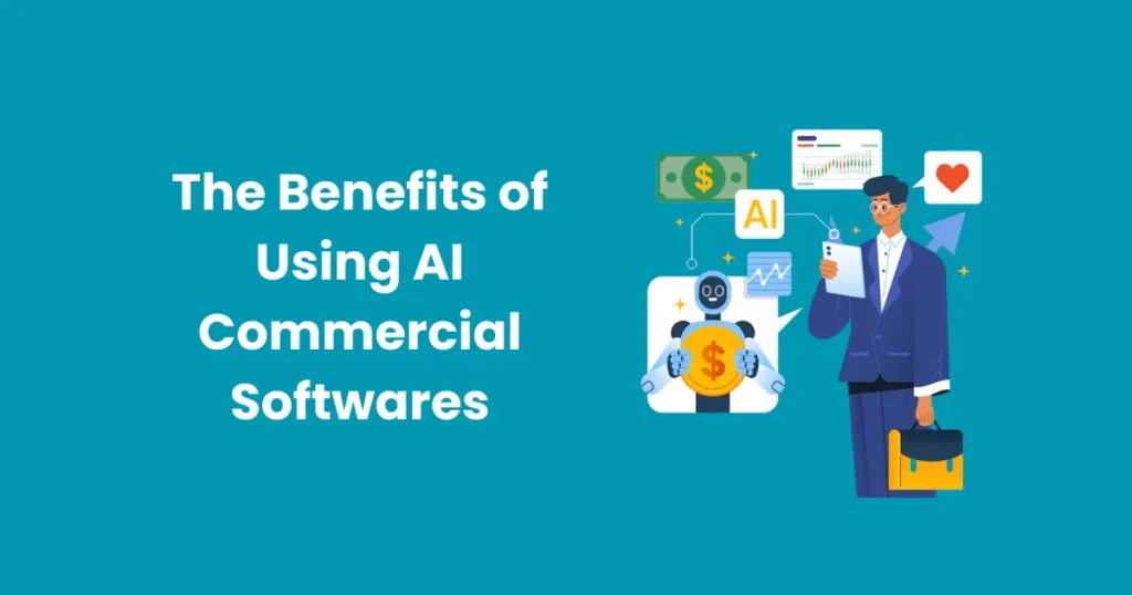 The Benefits of Using AI Commercial Softwares