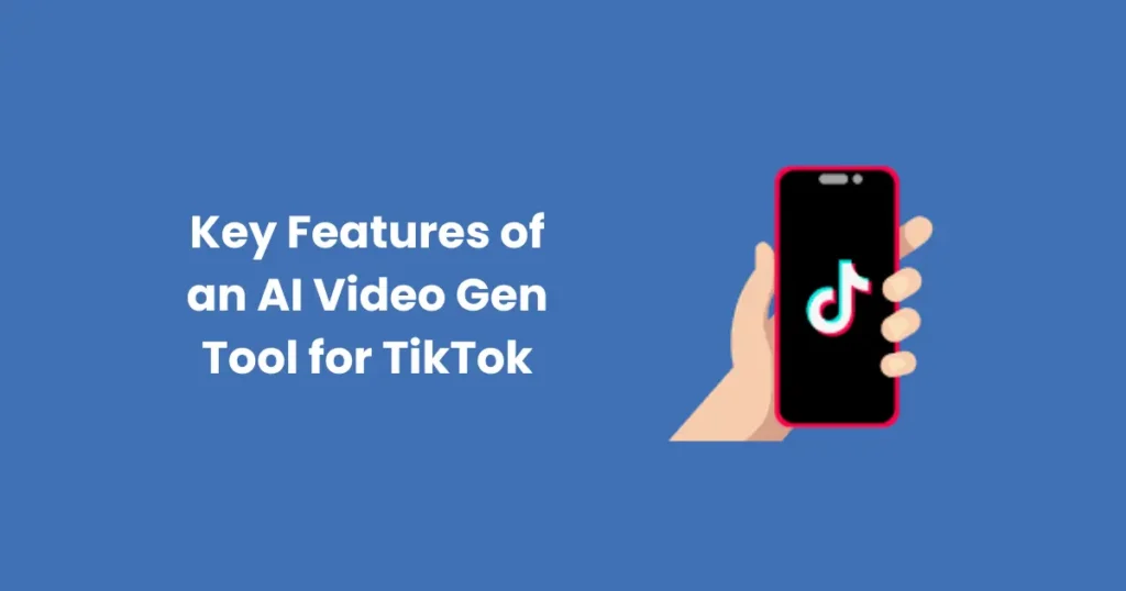 Key Features of an AI Video Gen Tool for TikTok