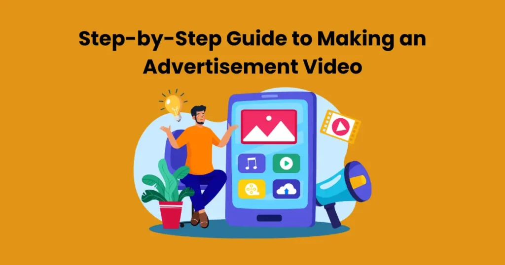 Step-by-Step Guide to Making an Advertisement Video