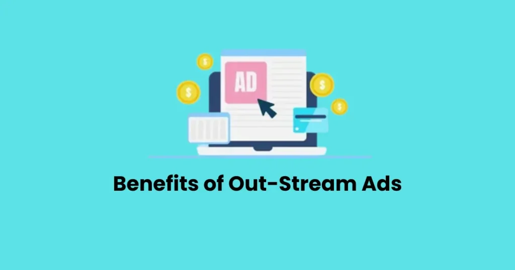 Benefits of Out-Stream Ads