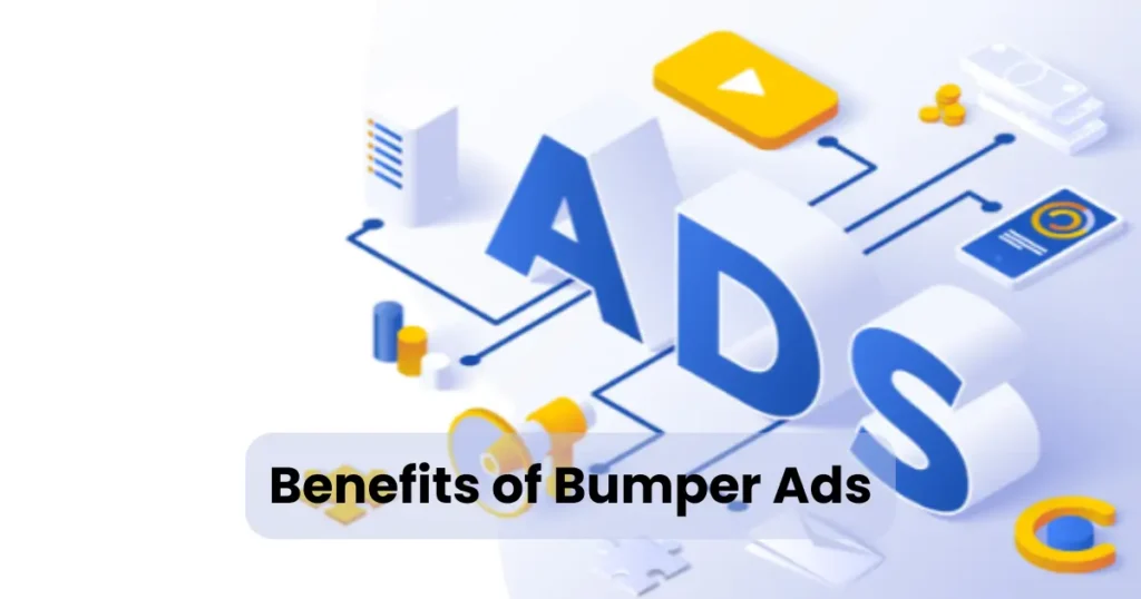 Benefits of Bumper Ads