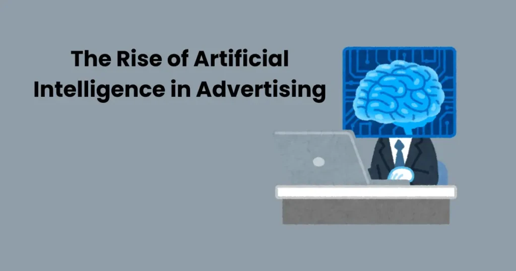 The Rise of Artificial Intelligence in Advertising