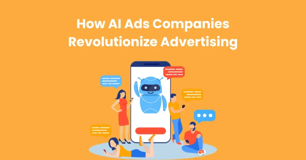 How AI Ads Companies Revolutionize Advertising