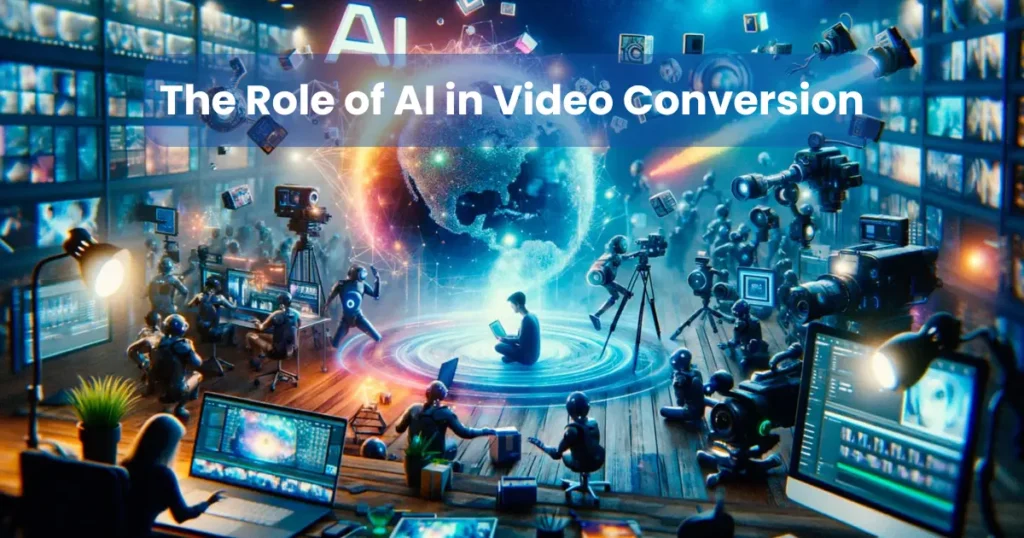 The Role of AI in Video Conversion