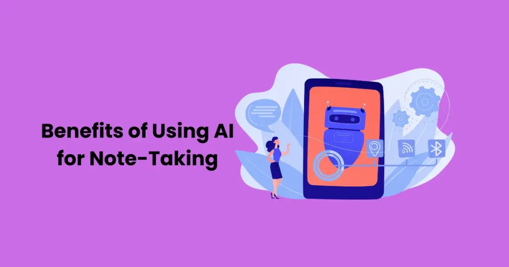 Benefits of Using AI for Note-Taking