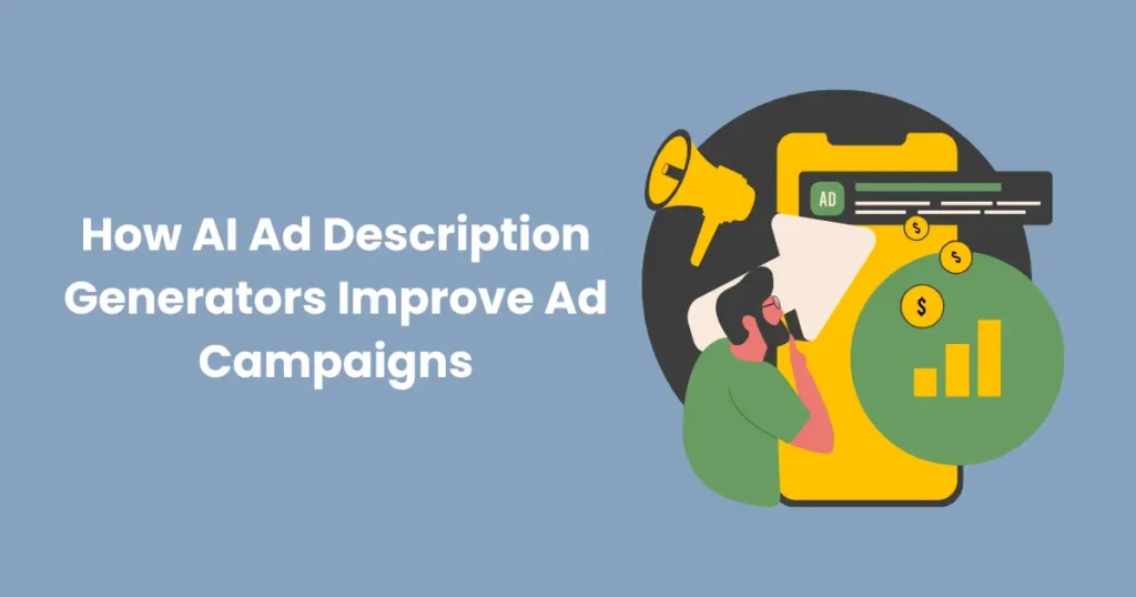 How AI Ad Description Generators Improve Ad Campaigns