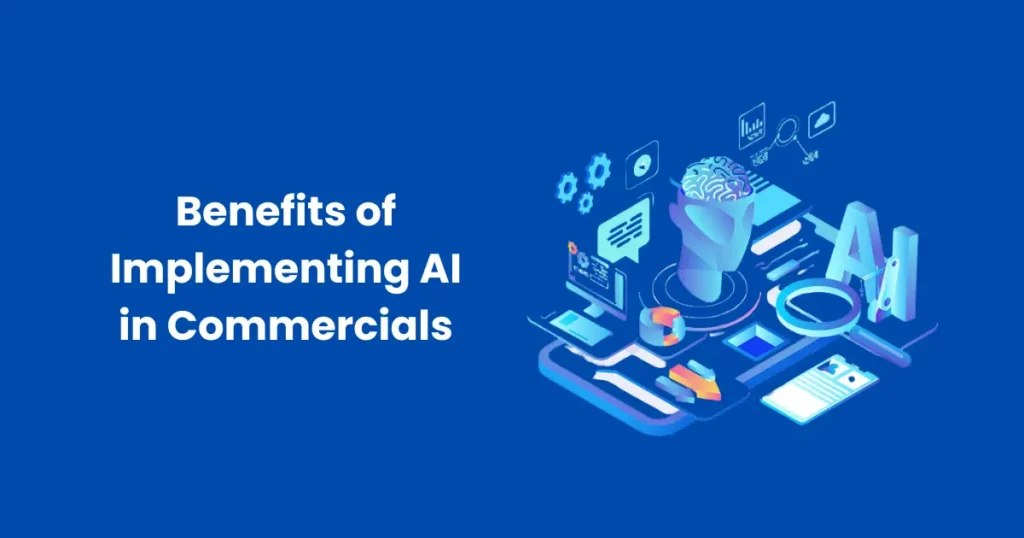 Benefits of Implementing AI in Commercials