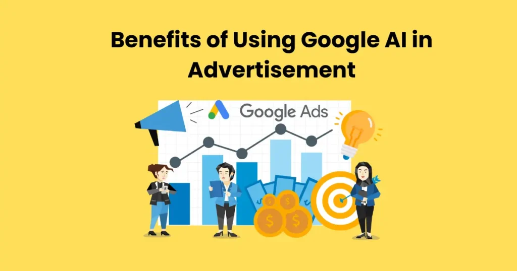 Benefits of Using Google AI in Advertisement