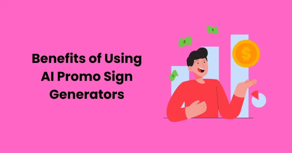 Benefits of Using AI Promo Sign Generators